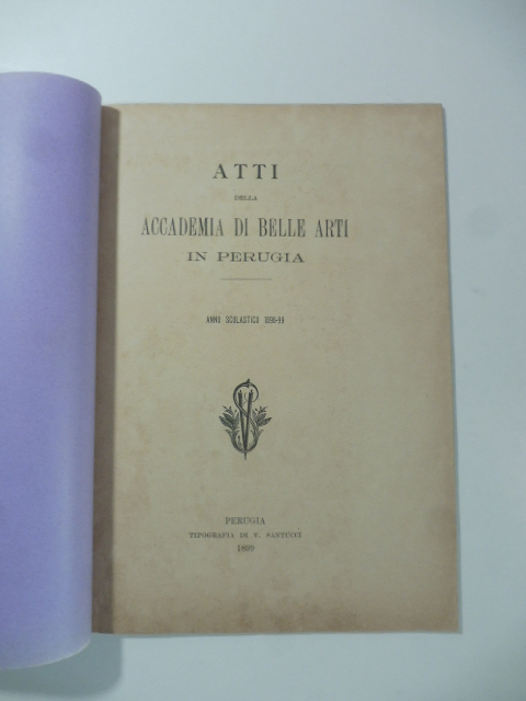 Atti della Accademia di Belle Arti in Perugia. Anno scolastico 1898-99